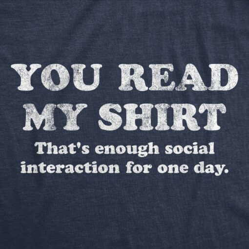 Mens You Read My Shirt That’s Enough Social Interaction For One Day Tshirt Funny Tee