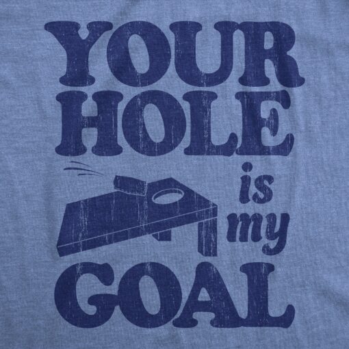 Mens Your Hole Is My Goal T Shirt Funny Adult Cornhole Joke Tee For Guys