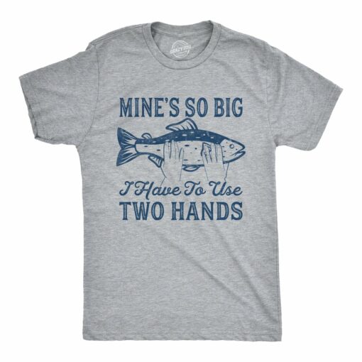 Mine’s So Big I Have To Use Two Hands Men’s Tshirt