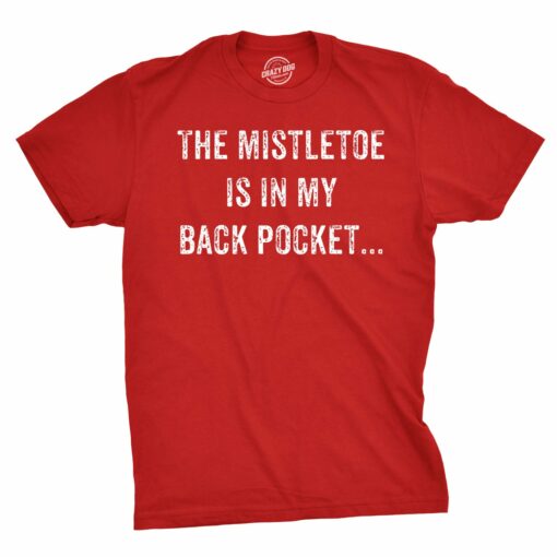 Mistletoe In the Back Pocket Men’s Tshirt