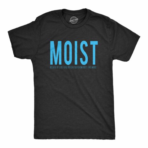 Moist One Person You Know Hates This Word Men’s Tshirt