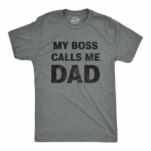 My Boss Calls Me Dad Men’s Tshirt