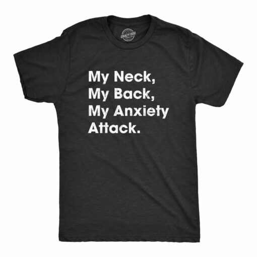 My Neck My Back My Anxiety Attack Men’s Tshirt