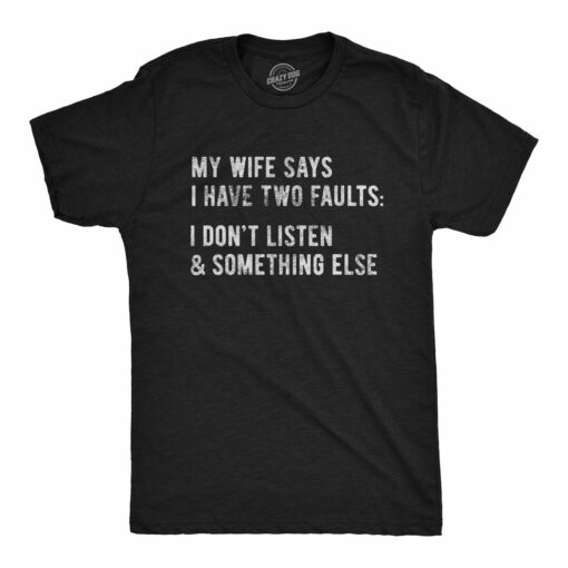 My Wife Says I Have Two Faults Men’s Tshirt