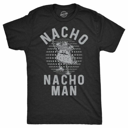 Nacho Nacho Man Men’s Tshirt