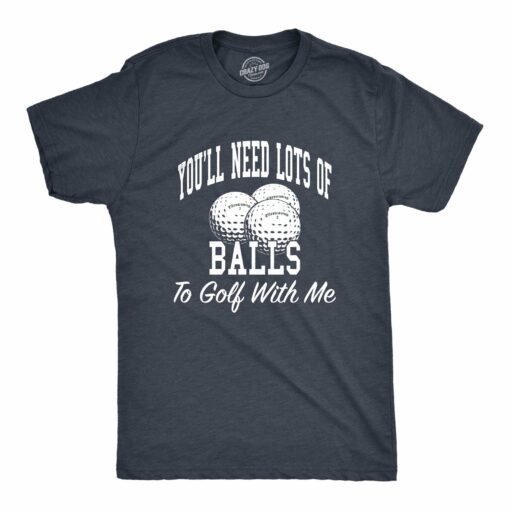 Needs Lots Of Balls Men’s Tshirt