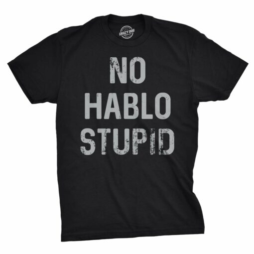 No Hablo Stupid Men’s Tshirt