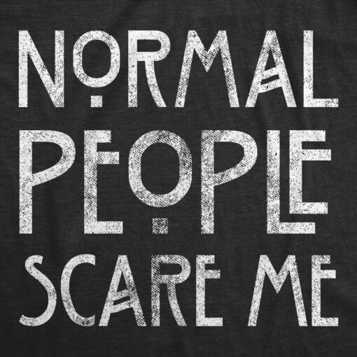 Normal People Scare Me Men’s Tshirt