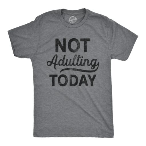 Not Adulting Today Men’s Tshirt