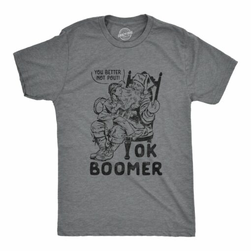 Ok Boomer You Better Not Pout Men’s Tshirt