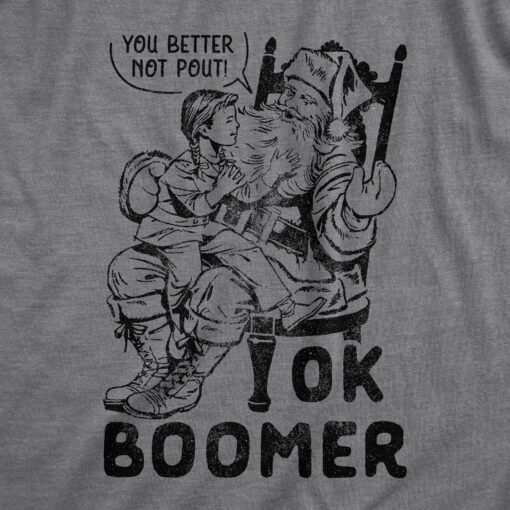 Ok Boomer You Better Not Pout Men’s Tshirt