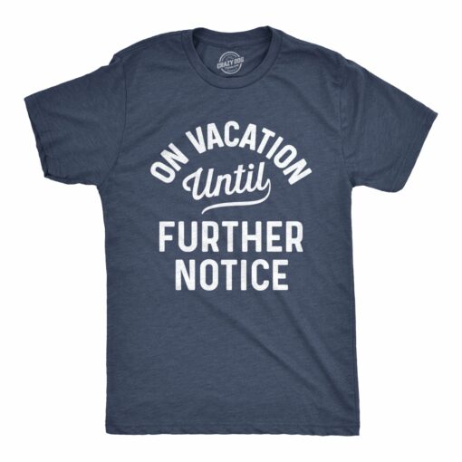On Vacation Until Further Notice Men’s Tshirt