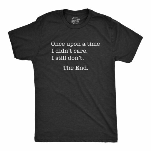 Once Upon A Time I Didn’t Care Men’s Tshirt