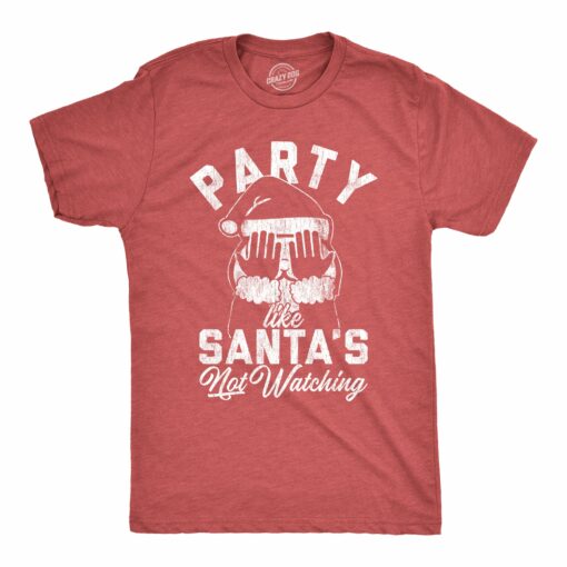 Party Like Santa’s Not Watching Men’s Tshirt