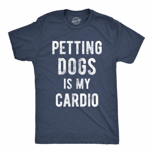 Petting Dogs Is My Cardio Men’s Tshirt