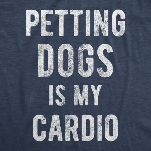 Petting Dogs Is My Cardio Men’s Tshirt