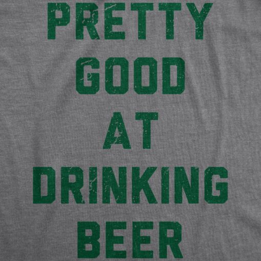 Pretty Good At Drinking Beer Men’s Tshirt