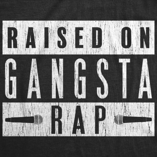 Raised On Gangsta Rap Men’s Tshirt