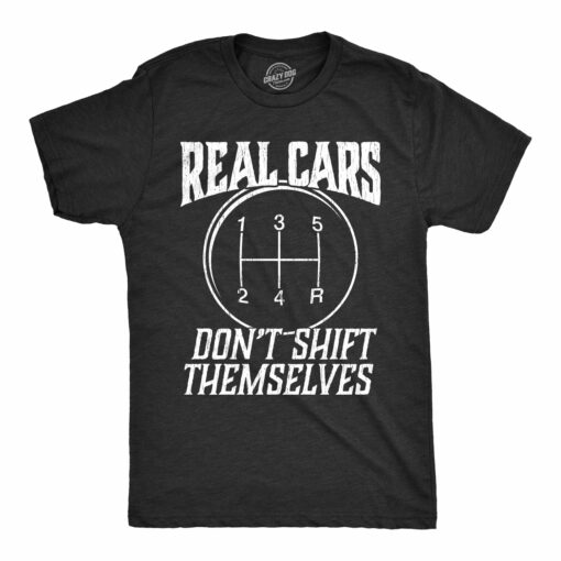 Real Cars Don’t Shift Themselves Men’s Tshirt