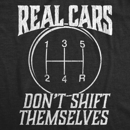 Real Cars Don’t Shift Themselves Men’s Tshirt