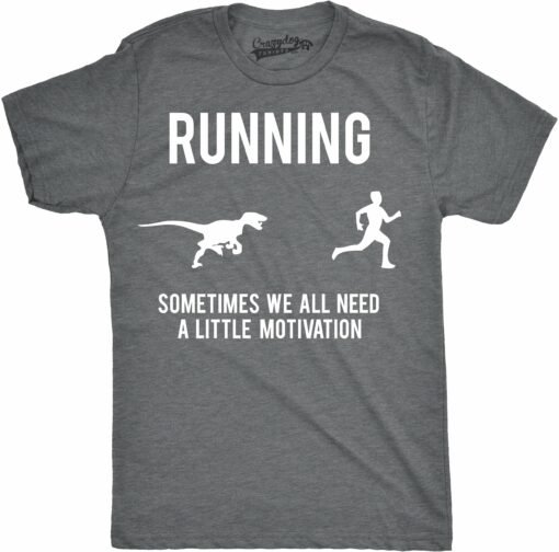 Running, We All Need A Little Motivation Men’s Tshirt