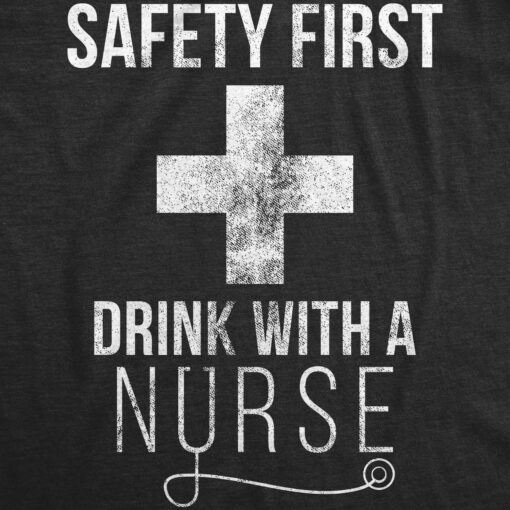 Safety First Drink With A Nurse Men’s Tshirt