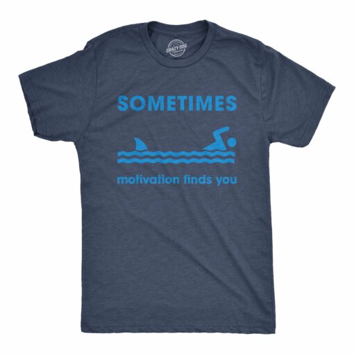 Sometimes Motivation Finds You Men’s Tshirt