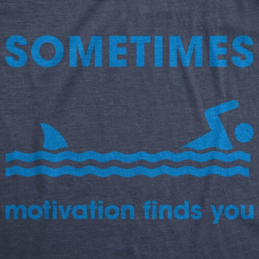 Sometimes Motivation Finds You Men’s Tshirt