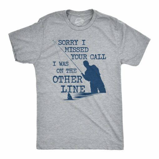 Sorry I Missed Your Call I Was On The Other Line Men’s Tshirt