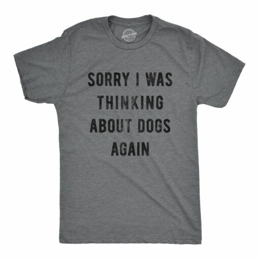 Sorry I Was Thinking About Dogs Again Men’s Tshirt