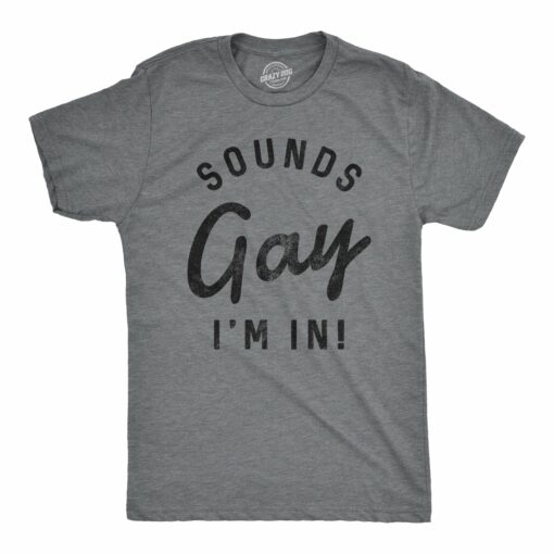 Sounds Gay I’m In Men’s Tshirt