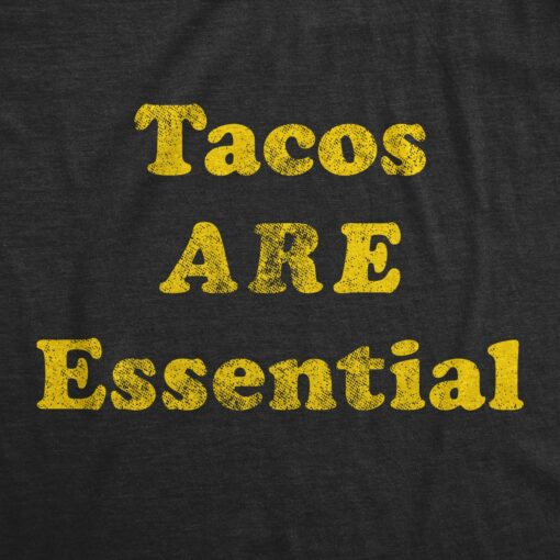 Tacos Are Essential Men’s Tshirt