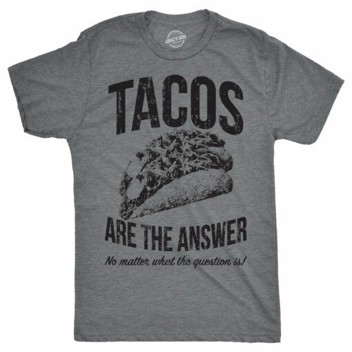 Tacos Are The Answer Men’s Tshirt