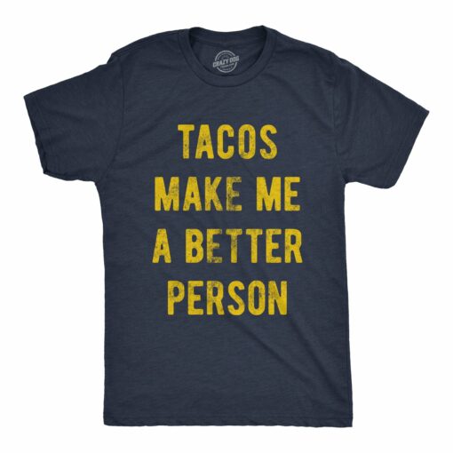 Tacos Make Me A Better Person Men’s Tshirt
