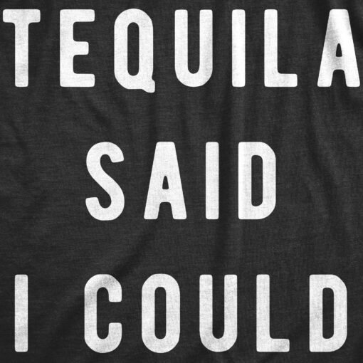 Tequila Said I Could Men’s Tshirt