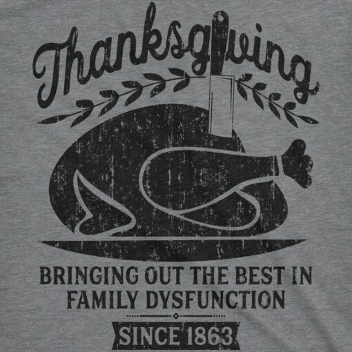 Thanksgiving Bringing Out The Best In Family Dysfunction Men’s Tshirt