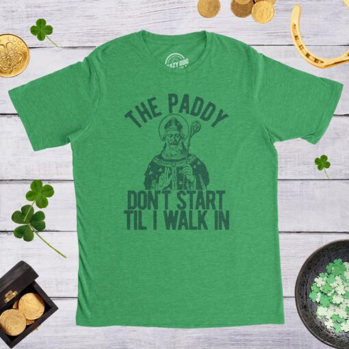 The Paddy Don’t Start Til I Walk In Men’s Tshirt