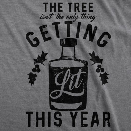 The Tree Isn’t The Only Thing Getting Lit This Year Men’s Tshirt