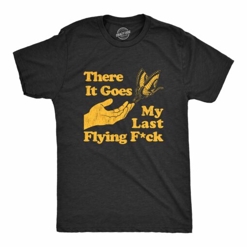 There Goes My Last Flying Fuck Men’s Tshirt