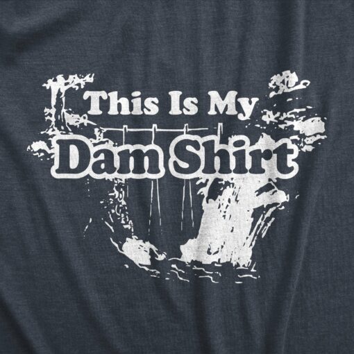 This Is My Dam Shirt Men’s Tshirt