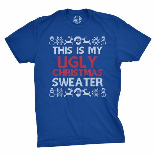 This Is My Ugly Christmas Sweater Men’s Tshirt