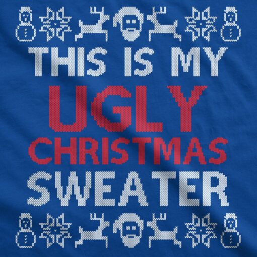 This Is My Ugly Christmas Sweater Men’s Tshirt