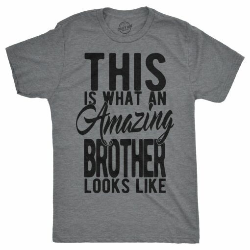 This Is What An Amazing Brother Looks Like Men’s Tshirt