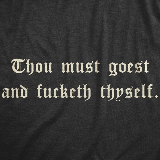 Thou Must Goest And Fucketh Thyself Men’s Tshirt