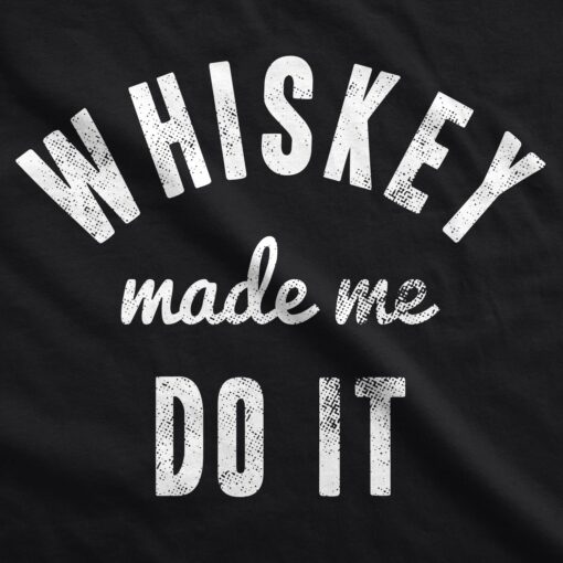 Whiskey Made Me Do It Men’s Tshirt