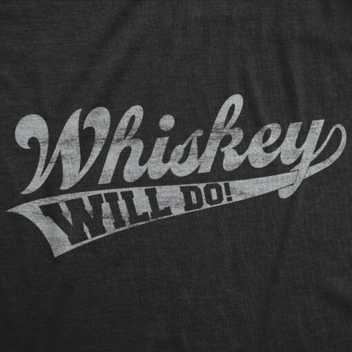 Whiskey Will Do Men’s Tshirt