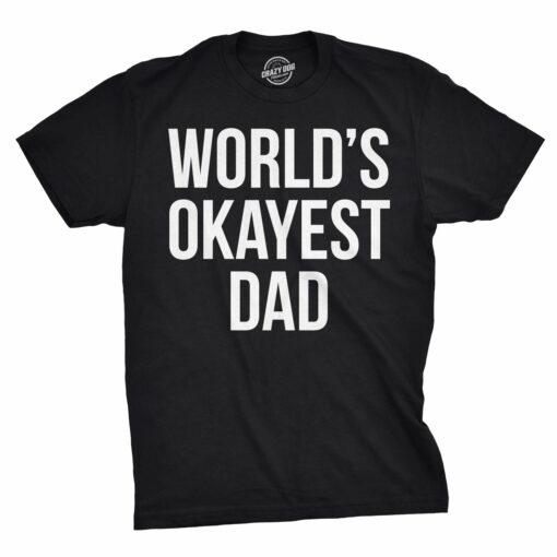 World’s Okayest Dad Men’s Tshirt