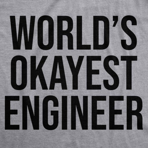 World’s Okayest Engineer Men’s Tshirt