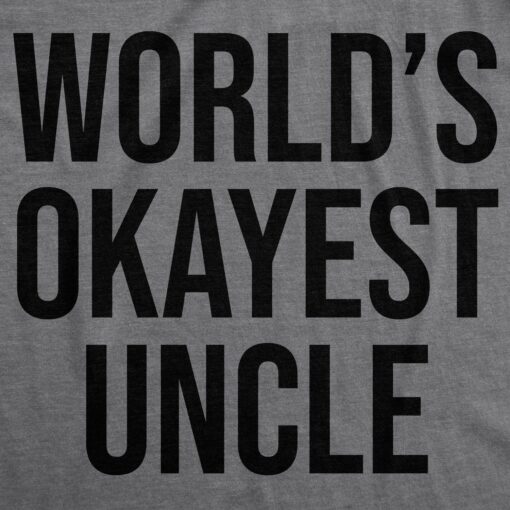 World’s Okayest Uncle Men’s Tshirt