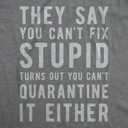 You Can’t Fix Stupid Coronavirus Men’s Tshirt